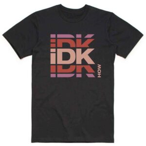 iDKHow Unisex T-Shirt